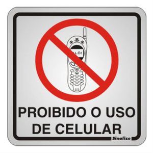 Placa de Alumínio Auto-Adesiva 15x15cm Proibido o Uso de Celular - 120 BA - SINALIZE