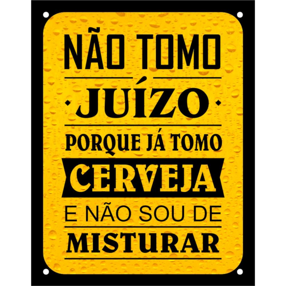 Imagem do produto Placa Decorativa PS 18x23cm Não Tomo Juízo Porque Já Tomo Cerveja - DEC14 - SINALIZE